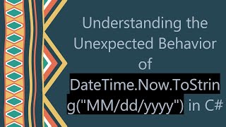 Understanding the Unexpected Behavior of DateTimeNowToStringquotMMddyyyyquot in C [upl. by Jt312]