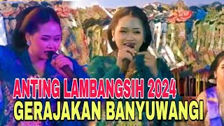 ANTING LAMBANGSIH 2024GERAJAKAN BANYUWANGI RAME PUOL [upl. by Nama]