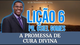 SUBSÍDIO EBD Lição 6 A Promessa de Cura Divina Pr Osiel Gomes [upl. by Atter]