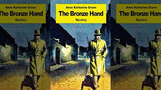 La Mano De Bronce  Novela Clásica De Misterio Policíaco Anna Katharine Green  Audiolibro [upl. by Vullo]