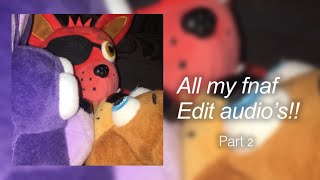 All my FNAF edit audio’s  PART TWO [upl. by Gerbold363]