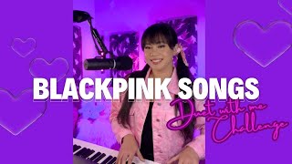 BLACKPINK Songs Singing Challenge Duet With Me [upl. by Vallonia]