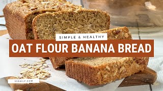 Oat Flour Banana Bread Recipe [upl. by Womack]