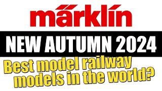 MARKLIN AUTUMN 2024 MODEL RELEASES  Model Railway News  Märklin HO Z Gauge1 Scales [upl. by Aneev]