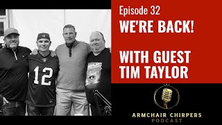 WERE BACK With Guest Tim Taylor  Ep 32 Armchair Chirpers [upl. by Harpole]