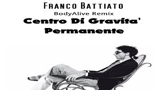 Franco Battiato  Centro di Gravità Permanente BodyAlive Remix ⭐𝐇𝐐 𝐀𝐔𝐃𝐈𝐎 FULL VERSION⭐ [upl. by Leahcimluap401]