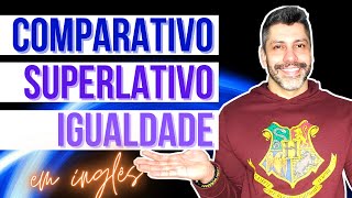 Como usar Comparativo Superlativo e Igualdade  Dicas de inglês [upl. by Buskus]