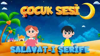 ÇOCUK SESİ  Çocuklar İçin Salavatı Şerife  Allahümme Salli Ala Seyyidina Muhammed [upl. by Fihsak322]