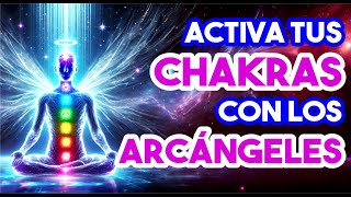 ⭐ ACTIVA TUS CHACRAS CON LOS ARCANGELES 💜 [upl. by Peckham]