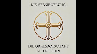 Die Versiegelung  Gralsbotschaft von Abdrushin [upl. by Naltiak603]