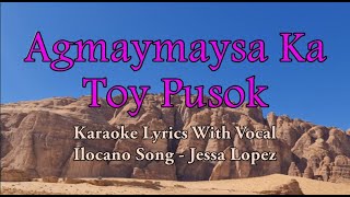 Agmaymaysa Ka Toy Pusok  Jessa Lopez  With Vocal Karaoke  Ilocano Song  HD [upl. by Ahsilyt]