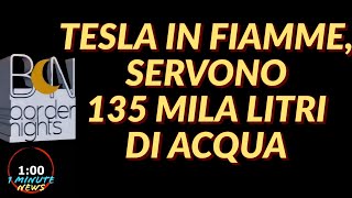 TESLA IN FIAMME SERVONO 135 MILA LITRI DI ACQUA  1 Minute News [upl. by Assille]