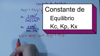 CONSTANTE DE EQUILIBRIO Kc Kp Kx [upl. by Tiebold]