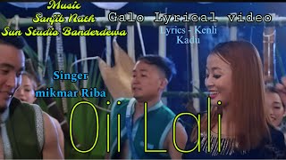 Oii Lali  Lyrical video Galo modern song  Mikmar Riba Arunachal Pradesh [upl. by Kannry]