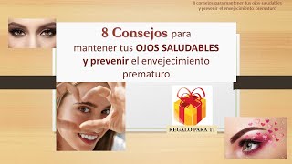 8 Consejos para Mantener tus OJOS SALUDABLES y Prevenir el Envejecimiento Prematuro [upl. by Ummersen]