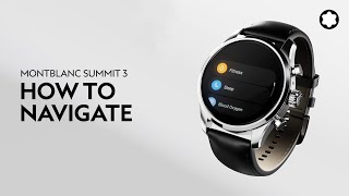 Montblanc Summit 3 Smartwatch  How to navigate your Montblanc Summit [upl. by Tobie477]