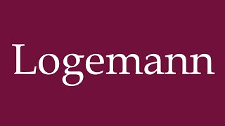 How to Pronounce Logemann Correctly in German [upl. by Palmira]