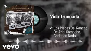 Los Plebes Del Rancho De Ariel Camacho Christian Nodal  Vida Truncada Audio [upl. by Ayela686]