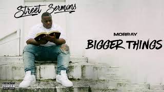 Morray  Bigger Things Official Audio [upl. by Merwin]