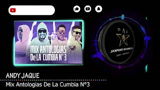 Andy Jaque  Mix Antologias De La Cumbia N°3 [upl. by Hsemar409]