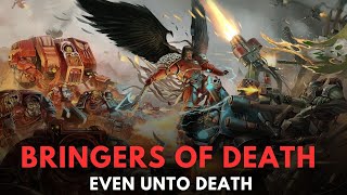 BRINGERS OF DEATH EVEN UNTO DEATH warhammer 40k lore [upl. by Siva]