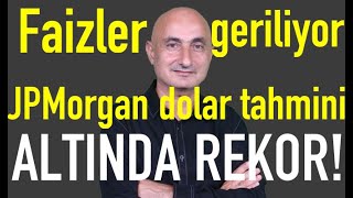 Mevduat faizlerinde düşüş  JP Morgan 2025 dolar tahmini  Altında rekor [upl. by Isidor]