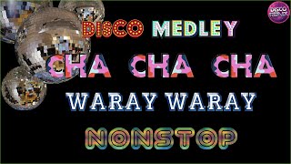 DISCO MEDLEY CHA CHA CHA NONSTOP 🧿 CHA CHA CHA WARAY WARAY NONSTOP MEDLEY 🔆 WARAY WARAY CHA CHA [upl. by Htebzil]