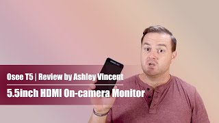 Osee T5 55inch HDMI 4K Camera Monitor Review by Ashley Vincent [upl. by Copp]