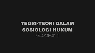 Tugas Video Sosiologi Hukum TeoriTeori dalam Sosiologi Hukum  Kelompok 1 [upl. by Anevad]