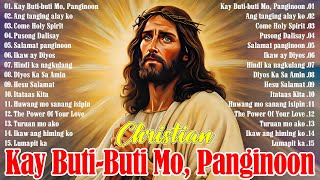 Kay Butibuti Mo Panginoon 2024 🙏 Tagalog Worship Christian Songs Morning Praise amp Worship [upl. by Gonyea495]