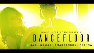 Dance Floor Official Music Video  Sabih Nawab ft Amar Sandhu amp Pranna  Desi Hip Hop [upl. by Norted]