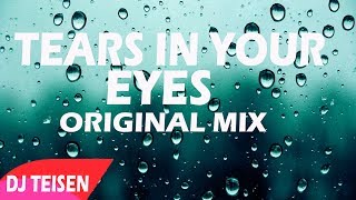 DJ TEISEN TEARS IN YOUR EYES Original ReMix [upl. by Arsuy]