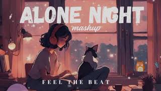 ALONE NIGHT MASHUP ❤️Feel The BeatNew Mashup 2024🌹🌹 viralvideo [upl. by Wera]