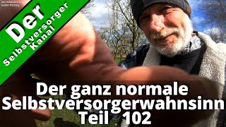 Der ganz normale Selbstversorgerwahnsinn 102 [upl. by Per]