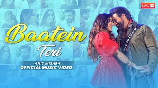 Baatein Teri Official Music Video  Amit Mishra  Surbhi Jyoti  Rithvik Dhanjani  KukuFM [upl. by Landes362]