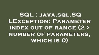 SQL  javasqlSQLException Parameter index out of range 2 number of parameters which is 0 [upl. by Airotkciv76]