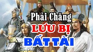 Tại Sao LƯU BỊ Không Làm Bá Chủ Được Thiên Hạ Khi Có Trong Tay KHỔNG MINH Và BÀNG THỐNG Đại Tài [upl. by Sidnala]