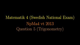 TRIGONOMETRY in Swedish National Exams NpMa4 vt 2013 Question 5 shorts [upl. by Elwyn]