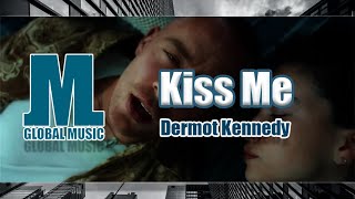 Dermot Kennedy  Kiss Me Lyrics [upl. by Gabe]