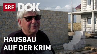 Ein Schweizer und sein Haus auf der Krim  Reportage  SRF [upl. by Klemperer593]