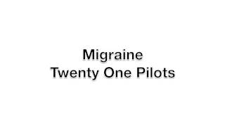 Migraine  Twenty One Pilots [upl. by Yuma]