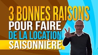 3 bonnes raisons pour faire de la location saisonnière [upl. by Hines]