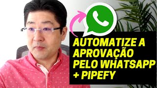 Pipefy  Whatsapp Automatizado  Processo de AprovacÌ§aÌƒo Simples e PraÌtico  Mauricio Aizawa [upl. by Eyllek267]