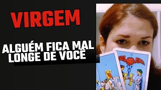 VIRGEM ♍ Alguém fica mal longe de você [upl. by Brecher]