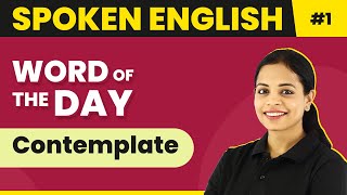 Word of the Day  Contemplate  Magnet Brains Spoken English Course  Meaning of Contemplate [upl. by Zeret]