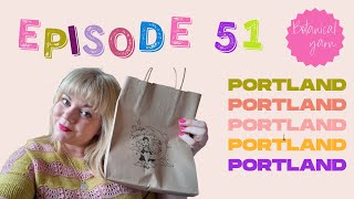 Episode 51  Starlight Knitting Society Trunk Show and Portland Craft Shops [upl. by Clarette]