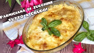 TUTTO A CRUDO pronta in 30 minuti🥒 Parmigiana di Zucchine 😋😋 [upl. by Caddric]