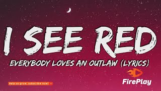 Everybody Loves An Outlaw  I See Red Lyrics [upl. by Tomkin]