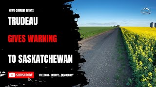 Trudeau Gives Warning to Saskatchewan [upl. by Hinda]