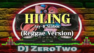 HILING JayR Siaboc  Reggae Version  DJ ZeroTwo [upl. by Eadwina]